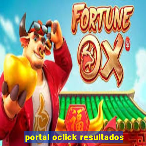 portal oclick resultados